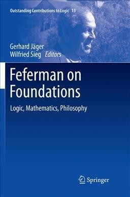 Feferman on Foundations: Logic, Mathematics, Philosophy (Paperback, Softcover Repri)