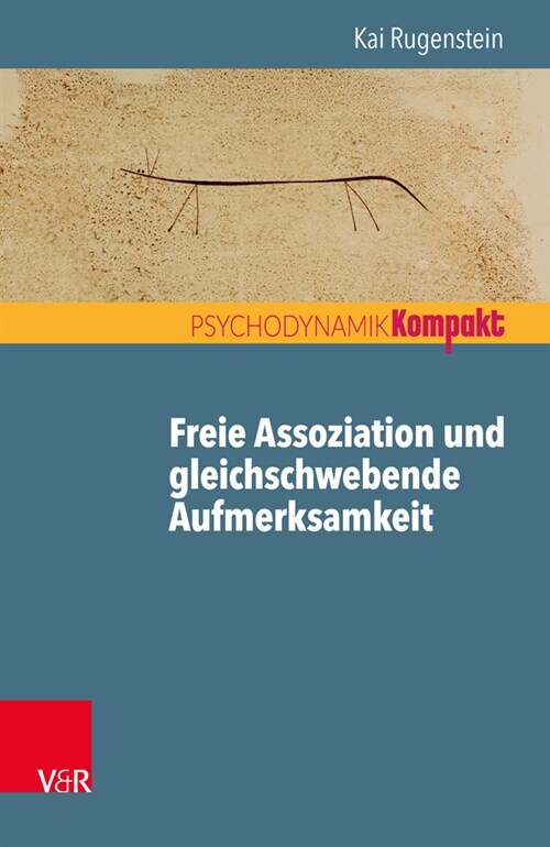Freie Assoziation Und Gleichschwebende Aufmerksamkeit: Arbeiten Mit Der Psychoanalytischen Methode (Paperback)