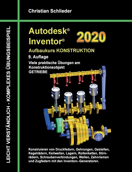 Autodesk Inventor 2020 - Aufbaukurs Konstruktion: Viele praktische ?ungen am Konstruktionsobjekt Getriebe (Paperback)