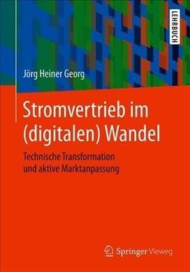 Stromvertrieb Im (Digitalen) Wandel: Technische Transformation Und Aktive Marktanpassung (Paperback, 1. Aufl. 2019)