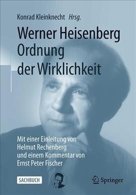 Werner Heisenberg, Ordnung Der Wirklichkeit: Mit Einer Einleitung Von Helmut Rechenberg Und Einem Kommentar Von Ernst Peter Fischer (Paperback, 1. Aufl. 2019)