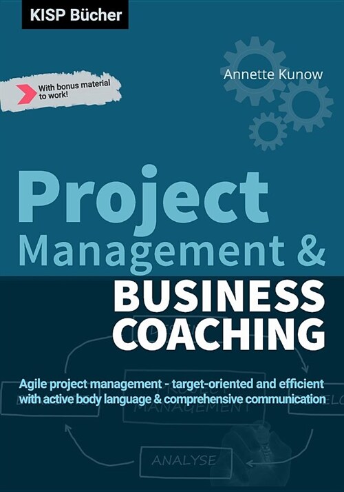 Project Management & Business Coaching: Agile project management - target-oriented and efficient with active body language & comprehensive communicati (Paperback)