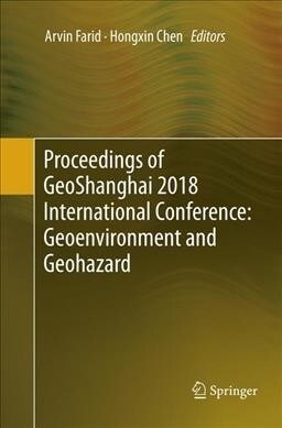 Proceedings of Geoshanghai 2018 International Conference: Geoenvironment and Geohazard (Paperback, Softcover Repri)