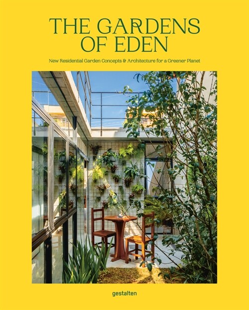 The Gardens of Eden: New Residential Garden Concepts and Architecture for a Greener Planet (Hardcover)