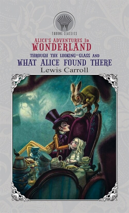 Alices Adventures in Wonderland & Through the Looking Glass And What Alice Found There (Hardcover)