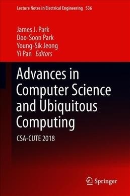 Advances in Computer Science and Ubiquitous Computing: Csa-Cute 2018 (Hardcover, 2020)