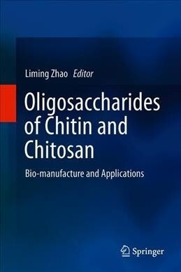 Oligosaccharides of Chitin and Chitosan: Bio-Manufacture and Applications (Hardcover, 2019)