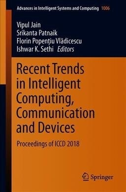 Recent Trends in Intelligent Computing, Communication and Devices: Proceedings of ICCD 2018 (Paperback, 2020)