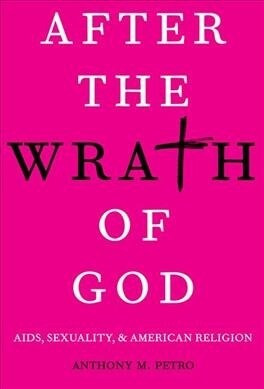 After the Wrath of God: AIDS, Sexuality, and American Religion (Paperback)