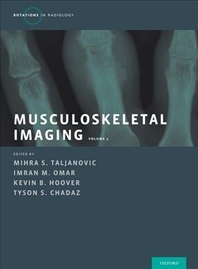 Musculoskeletal Imaging Volume 1: Trauma, Arthritis, and Tumor and Tumor-Like Conditions (Hardcover)