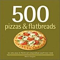 500 Pizzas & Flatbreads (Hardcover)