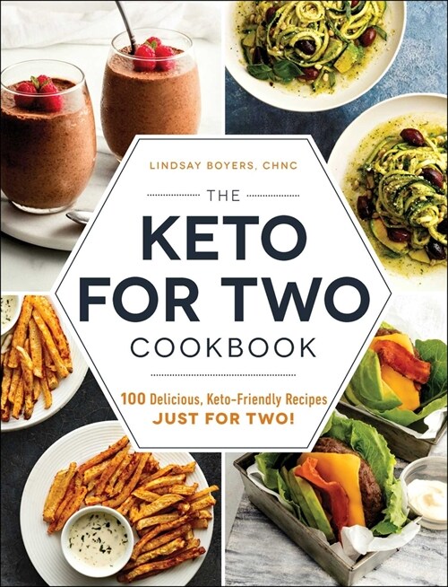 The Keto for Two Cookbook: 100 Delicious, Keto-Friendly Recipes Just for Two! (Paperback)