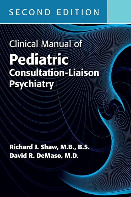 Clinical Manual of Pediatric Consultation-Liaison Psychiatry (Paperback, 2)