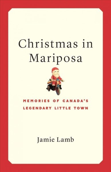 Christmas in Mariposa: Sketches of Canadas Legendary Little Town (Paperback)