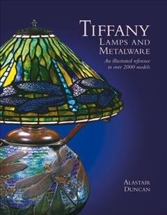 Tiffany Lamps and Metalware : An illustrated reference to over 2000 models (Hardcover)