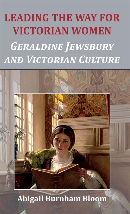 Leading the Way for Victorian Women : Geraldine Jewsbury and Victorian Culture (Hardcover)