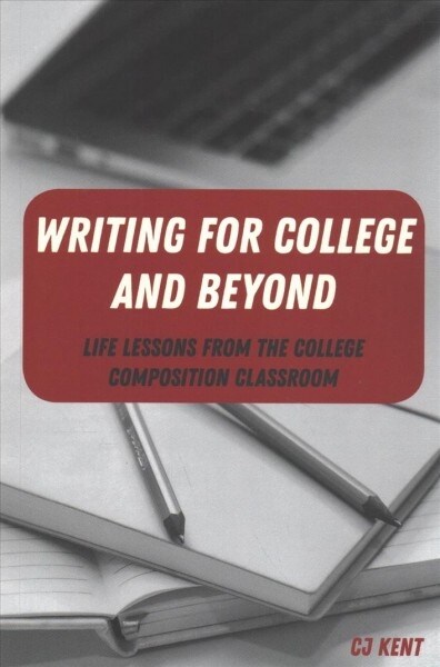 Writing for College and Beyond: Life Lessons from the College Composition Classroom (Paperback)