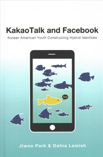 KakaoTalk and Facebook: Korean American Youth Constructing Hybrid Identities (Hardcover)