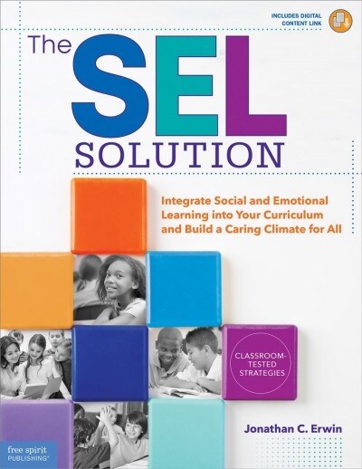 The Sel Solution: Integrate Social-Emotional Learning Into Your Curriculum and Build a Caring Climate for All (Paperback, 2, Second Edition)