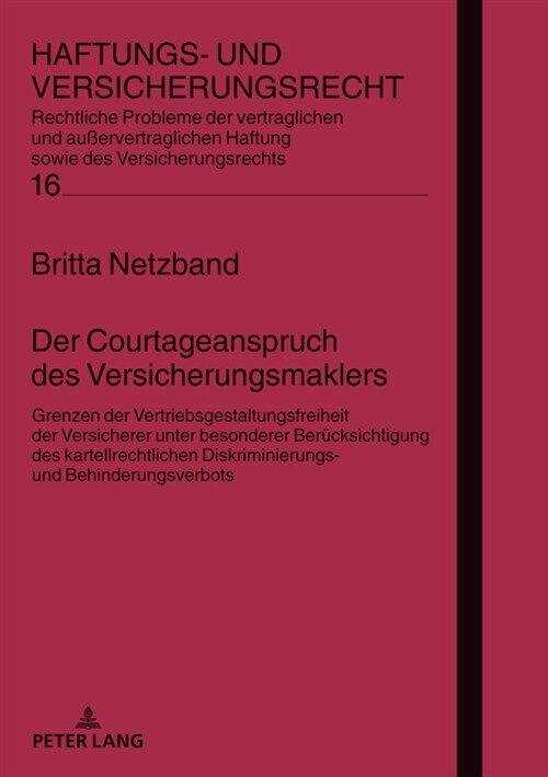 Der Courtageanspruch des Versicherungsmaklers: Grenzen der Vertriebsgestaltungsfreiheit der Versicherer unter besonderer Beruecksichtigung des kartell (Hardcover)