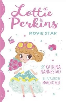 Lottie Perkins: Movie Star (Lottie Perkins, #1) (Paperback)