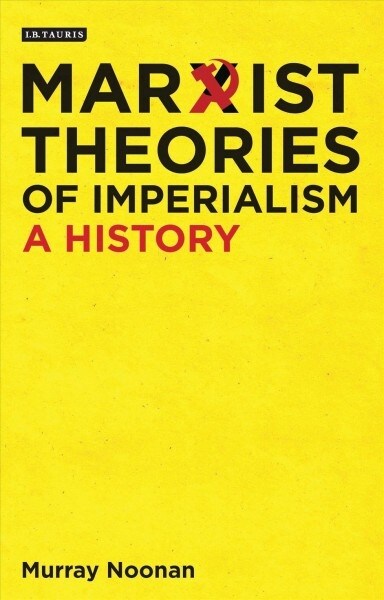 Marxist Theories of Imperialism : A History (Paperback)