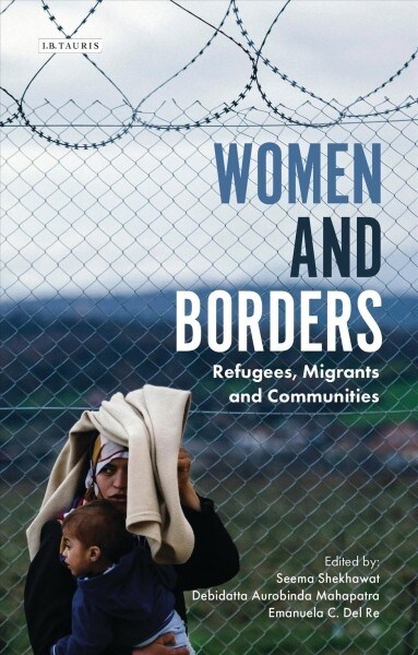 Women and Borders : Refugees, Migrants and Communities (Paperback)