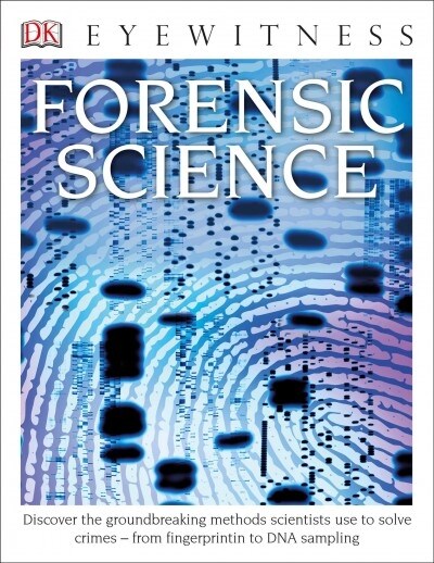 Eyewitness Forensic Science: Discover the Fascinating Methods Scientists Use to Solve Crimes (Paperback)