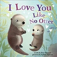 I Love You Like No Otter (Board Books)