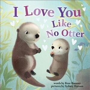 I Love You Like No Otter (Board Books)