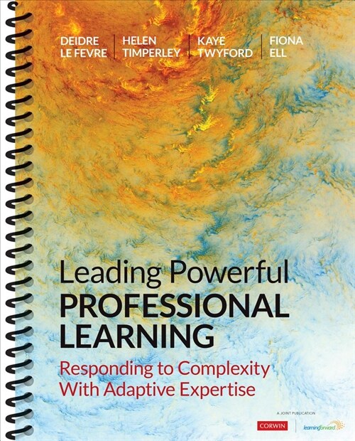 Leading Powerful Professional Learning: Responding to Complexity with Adaptive Expertise (Spiral)