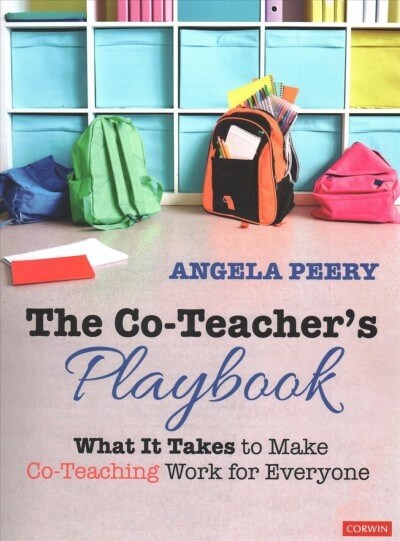 The Co-Teacher′s Playbook: What It Takes to Make Co-Teaching Work for Everyone (Spiral)