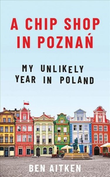 A Chip Shop in Poznań: My Unlikely Year in Poland (Audio CD)