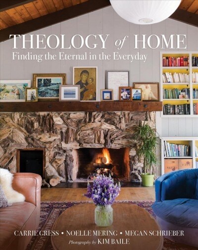 Theology of Home: Finding the Eternal in the Everyday (Hardcover)