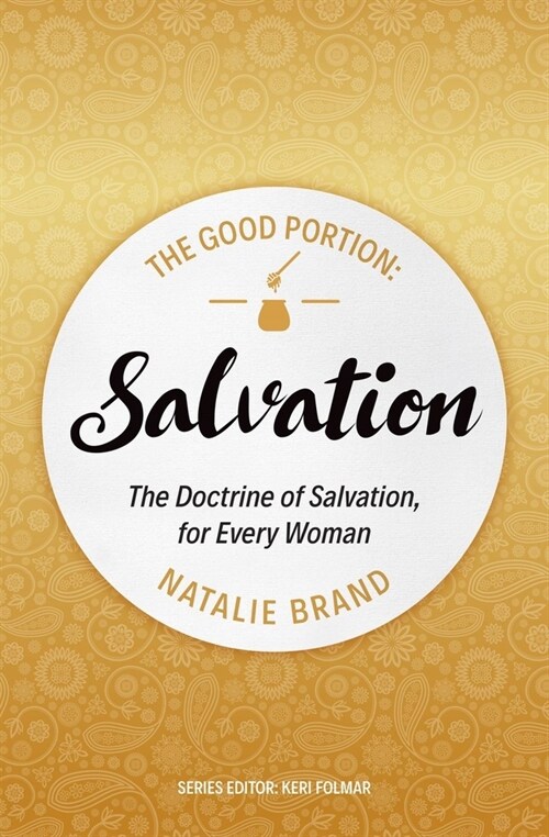 The Good Portion – Salvation : The Doctrine of Salvation, for Every Woman (Paperback, Revised ed.)