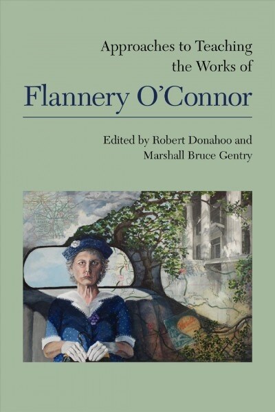Approaches to Teaching the Works of Flannery Oconnor (Hardcover)