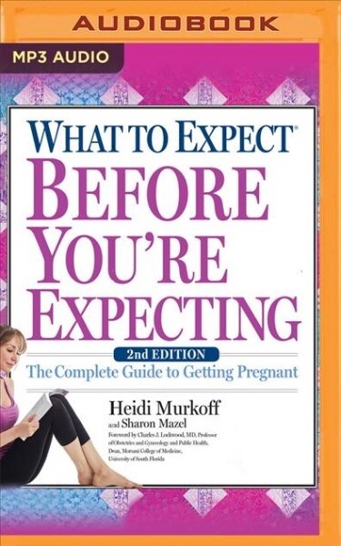 What to Expect Before Youre Expecting: The Complete Guide to Getting Pregnant (MP3 CD)