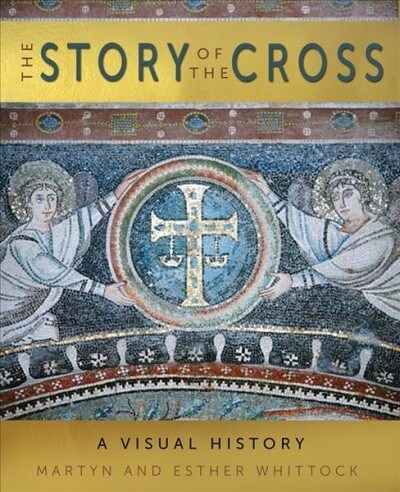 The Story of the Cross : A Visual History (Hardcover, New ed)
