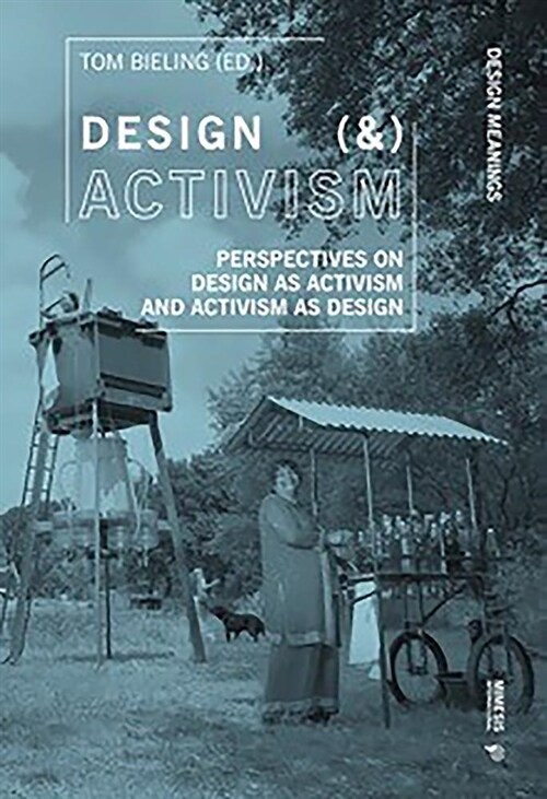 Design (&) Activism: Perspectives on Design as Activism and Activism as Design (Paperback)