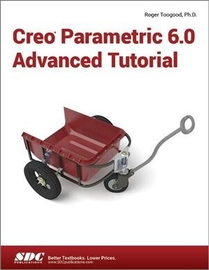 Creo Parametric 6.0 Advanced Tutorial (Paperback)
