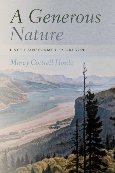 A Generous Nature: Lives Transformed by Oregon (Paperback)