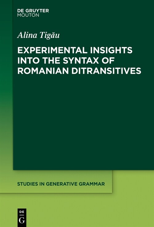 Experimental Insights into the Syntax of Romanian Ditransitives (Hardcover)