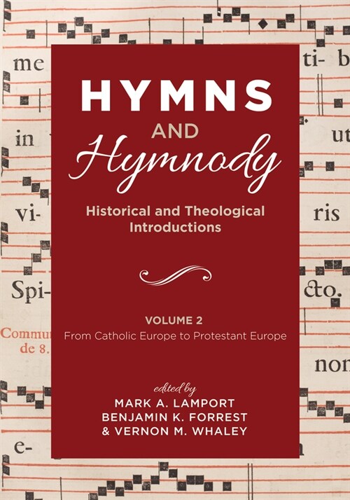 Hymns and Hymnody: Historical and Theological Introductions, Volume 2: From Catholic Europe to Protestant Europe (Paperback)