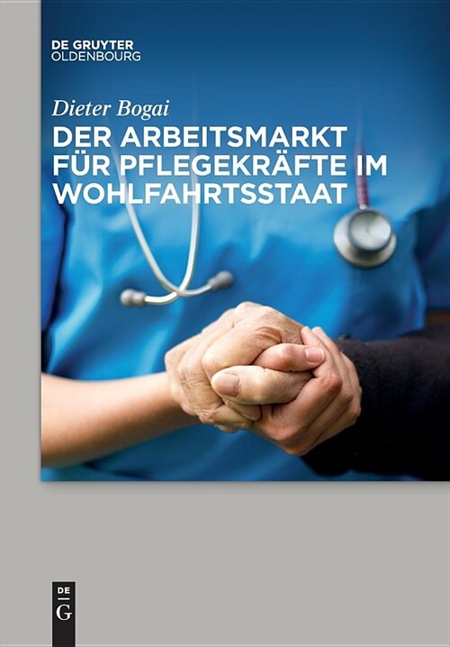 Der Arbeitsmarkt F? Pflegekr?te Im Wohlfahrtsstaat (Paperback)