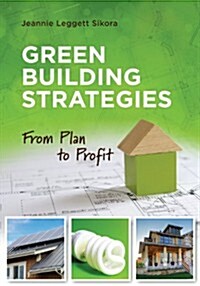 Green Building Strategies: From Plan to Profit (Paperback)