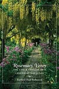 Rosemary Verey: The Life & Lessons of a Legendary Gardener (Hardcover)