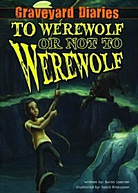 To Werewolf or Not to Werewolf: Book 4 (Library Binding)