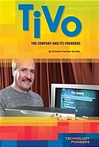 Tivo: The Company and Its Founders: The Company and Its Founders (Library Binding)