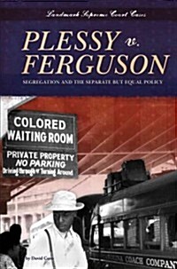 Plessy V. Ferguson: Segregation and the Separate But Equal Policy: Segregation and the Separate But Equal Policy (Library Binding)