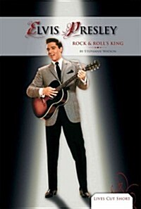 Elvis Presley: Rock & Rolls King: Rock & Rolls King (Library Binding)